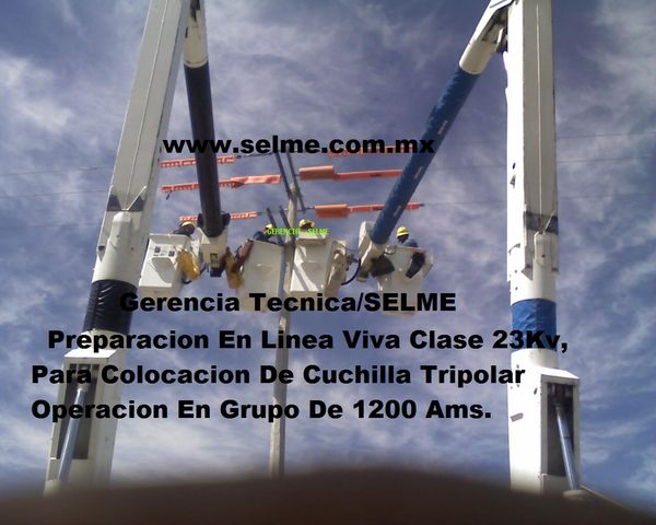 www.selme.com.mx Colocacion De Cuchillas Tripolares  Desconectadoras En Linea Viva clase 23 KV.